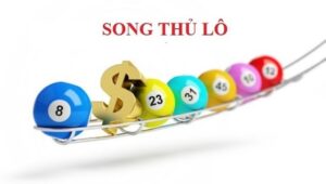 Song thủ lô là gì? Phương pháp áp dụng chơi song thủ lô hay