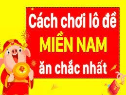 Cách đánh lô đề miền Nam hiệu quả, cơ hội trúng giải cao