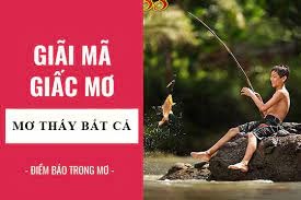 Giải mã giấc mơ bắt được cá: Tìm hiểu chi tiết về ý nghĩa