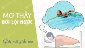 Mơ thấy lội nước đánh đề con gì? Giải mã 100% ý nghĩa